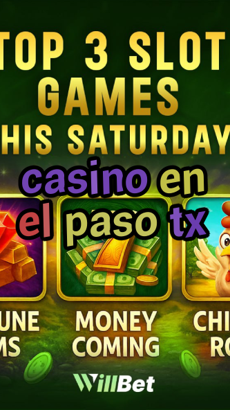 casino en el paso tx-buildcasinogames.igamblingorder.com